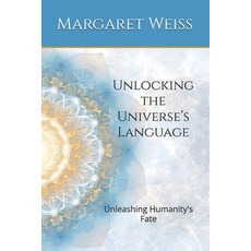 (영문도서) Unlocking the Universe's Language: Unleashing Humanity's Fate Paperback, Independently Published, English, 9798304359382