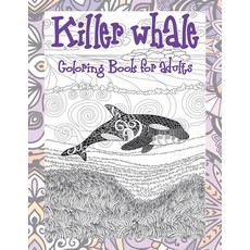 Killer whale - Coloring Book for adults Paperback, Independently Published