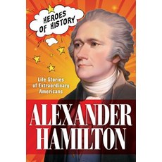 (영문도서) Alexander Hamilton 1: Life Stories of Extraordinary Americans Paperback, Time Home Entertainment, English, 9781683308508