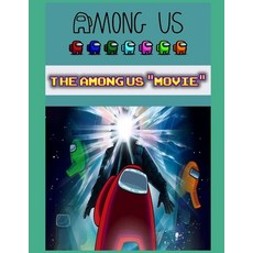 The Among Us "Movie": Perfect for Kids and Adults Gamers Imposter Ideas Guide Book Top Graphic No... Paperback, Independently Published, English, 9798740456959