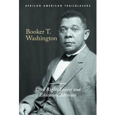 (영문도서) Booker T. Washington: Civil Rights Leader and Education Advocate Library Binding, Cavendish Square Publishing