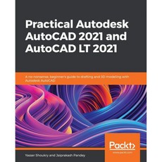 실용적인 Autodesk AutoCAD 2021 및 LT AutoCAD를 사용한 제도 3D 모델링에 대한 말도 안 되는 초보자용 가이드