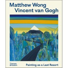 Matthew Wong - Vincent Van Gogh:Painting as a Last Resort, Matthew Wong - Vincent Van G.., Joost van der Hoeven, Joost .., Thames & Hudson Ltd - wavetoearth