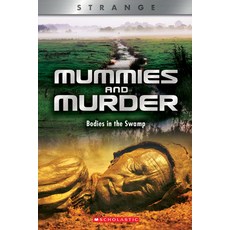 Mummies and Murder (X Books: Strange): Bodies in the Swamp Library Binding, C. Press/F. Watts Trade