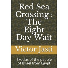 Red Sea Crossing: The Eight Day Wait: Exodus of the people of Israel from Egypt Paperback, Independently Published, English, 9798678524430