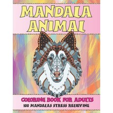 Coloring Book for Adults 100 Mandalas Stress Relieving - Mandala Animal Paperback, Independently Published