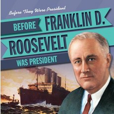 (영문도서) Before Franklin D. Roosevelt Was President Paperback, Gareth Stevens Publishing