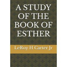 (영문도서)A Study of the Book of Esther: The Ultimate Curriculum for Compassionate Caregiving Paperback, Independently Published, English, 9798287846794