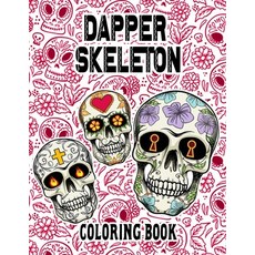 (영문도서) Dapper Skeleton Coloring Book: Dia De Los Muertos Unique Cool Illustrations For Relaxation & ... Paperback, Independently Published, English, 9798500673435