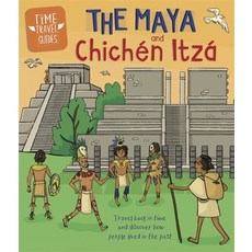 (영문도서) Time Travel Guides: The Maya and Chichén Itzá Paperback, Franklin Watts, English, 9781445157290
