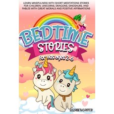 (영문도서) Bedtime Stories for Kids Ages 2-6: Learn Mindfulness with Short Meditations Stories for Child... Paperback, Elizabeth Carter, English, 9781802734485