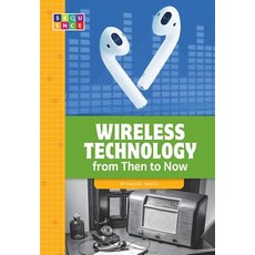 Wireless Technology from Then to Now Paperback, Amicus Ink