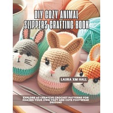 (영문도서) DIY Cozy Animal Slippers Crafting Book: Explore 60 Creative Crochet Patterns fo... Paperback, Independently Published, English, 9798306292861 Independently Published, English, 9798306292861