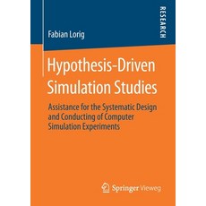 (영문도서) Hypothesis-Driven Simulation Studies: Assistance for the Systematic Design and Conducting of ... Paperback, Springer Vieweg, English, 9783658275877