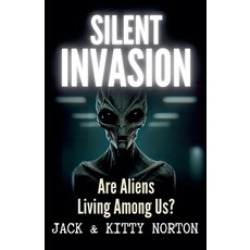 (영문도서) Silent Invasion: Are Aliens Living Among Us? Paperback, Jack and Kitty Media Group, English, 9798227499165
