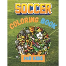 Soccer Coloring Book For Kids: A Fun Soccer and Sports Gift Coloring Book for Kids (62 Pages) Paperback, Independently Published, English, 9798577500252