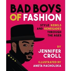 Bad Boys of Fashion: Style Rebels and Renegades Through the Ages Hardcover, Annick Press