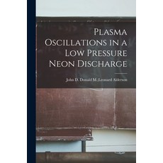 (영문도서) Plasma Oscillations in a Low Pressure Neon Discharge Paperback, Hassell Street Press, English, 9781015083677