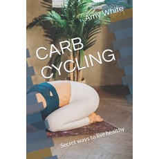 (영문도서) Carb Cycling: Secret ways to live healthy Paperback, Independently Published, English, 9798354593194