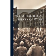 (영문도서) A Chronological Survey Of Work Hardcover, Hassell Street Press, English, 9781022888326