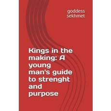Kings in the making: A young man's guide to strenght and purpose [paperback], Kings in the making: A young m