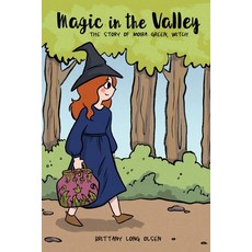Magic in the Valley: The Story of Moira Green Witch Paperback, Indy Pub