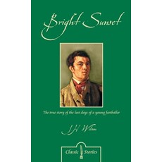 A Bright Sunset: Or Recollections of the Last Days of a Young Football Player Paperback, Christian Focus Publications