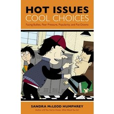 Hot Issues Cool Choices: Facing Bullies Peer Pressure Popularity and Put-Downs Paperback, Prometheus Books