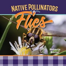 Flies: Native Pollinators Library Binding, Mitchell Lane Publishers
