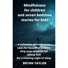 (영문도서) Mindfulness for children and seven bedtime stories for kids: a collection of meditation tales... Hardcover, Dallas Exclusive Press, English, 9781803019260