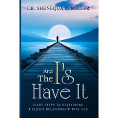 (영문도서) And The I's Have It: Eight Steps to Developing a Closer Relationship with God Paperback, Phoenix Firm, LLC, English, 9798218470173