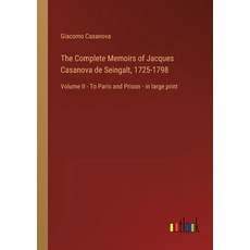 (영문도서) The Complete Memoirs of Jacques Casanova de Seingalt 1725-1798: Volume II - To Paris and Pri... Paperback, Outlook Verlag, English, 9783368456245 - 1725카사노바