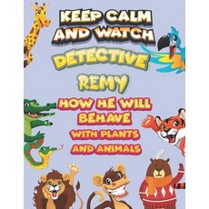keep calm and watch detective Remy how he will behave with plant and animals: A Gorgeous Coloring an... Paperback, Independently Published, English, 9798586510839