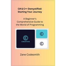 (영문도서) C# & C++ Demystified: A Beginner's Comprehensive Guide to the World of Programming Paperback, Charles M Dominquez, English, 9781806251230
