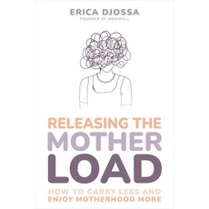 (영문도서) Releasing the Mother Load: How to Carry Less and Enjoy Motherhood More Hardcover, Sounds True, English, 9781649632258 - roelraidtransmitter