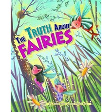 The Truth about Fairies Library Binding, Picture Window Books