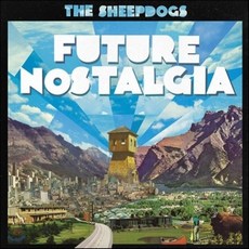 The Sheepdogs - Future Nostalgia 유럽수입반, 1CD - wavetoearthlp