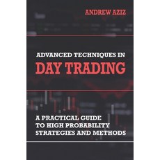 Advanced Techniques in Day Trading: A Practical Guide to High Probability Strategies and Methods Paperback, Createspace Independent Pub..., English, 9781721151264