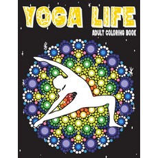 Yoga Life adult Coloring Book: Gift Yoga for Holistic Healing Coloring Pages for adults Paperback, Independently Published