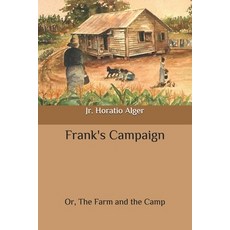 (영문도서) Frank's Campaign: Or The Farm and the Camp Paperback, Independently Published, English, 9798648264113