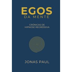 Egos da Mente: Crónicas de Hipnose Regressiva (Portuguese Edition) [hardcover], Egos da Mente: Crónicas de Hi