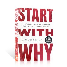 Start With Why : How Great Leaders Inspire Everyone to Take Action