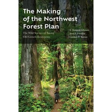 (영문도서) The Making of the Northwest Forest Plan: The Wild Science of Saving Old Growth Ecosystems Paperback, Oregon State University Press, English, 9780870712241