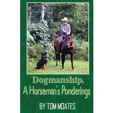 (영문도서) Dogmanship A Horseman's Ponderings Paperback, Spinning Sevens Press, English, 9798991802802