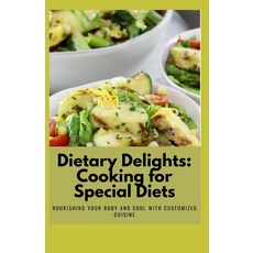 (영문도서) Dietary Delights: Cooking for Special Diets: Nourishing Your Body and Soul with Customized Cu... Paperback