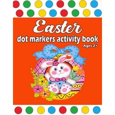 Easter Dot Markers Activity Book Ages 2+: Do a dot page a day Easy Guided  BIG D