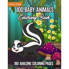 100 Baby Animals Coloring Book: Awesome Creative Hobby for Toddlers Kids Teens Adults Grownups Elder... Paperback, Independently Published, English, 9798591848002