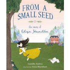 From a Small Seed: The Story of Eliza Hamilton Hardcover, Henry Holt & Company