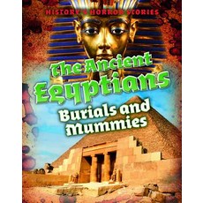 The Ancient Egyptians: Burials and Mummies Paperback, Cavendish Square Publishing, English, 9781502648266
