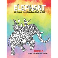 Zentangle Colouring Books for Adults - Animals - Stress Relieving Animal Designs - Elephant Paperback, Independently Published